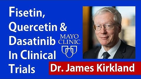 Fisetin, Quercetin & Dasatinib in Clinical Trials | Dr. James Kirkland Interview Series Ep 4