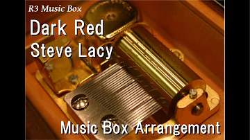 Dark Red/Steve Lacy [Music Box]
