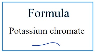 How to Write the Formula for Potassium chromate