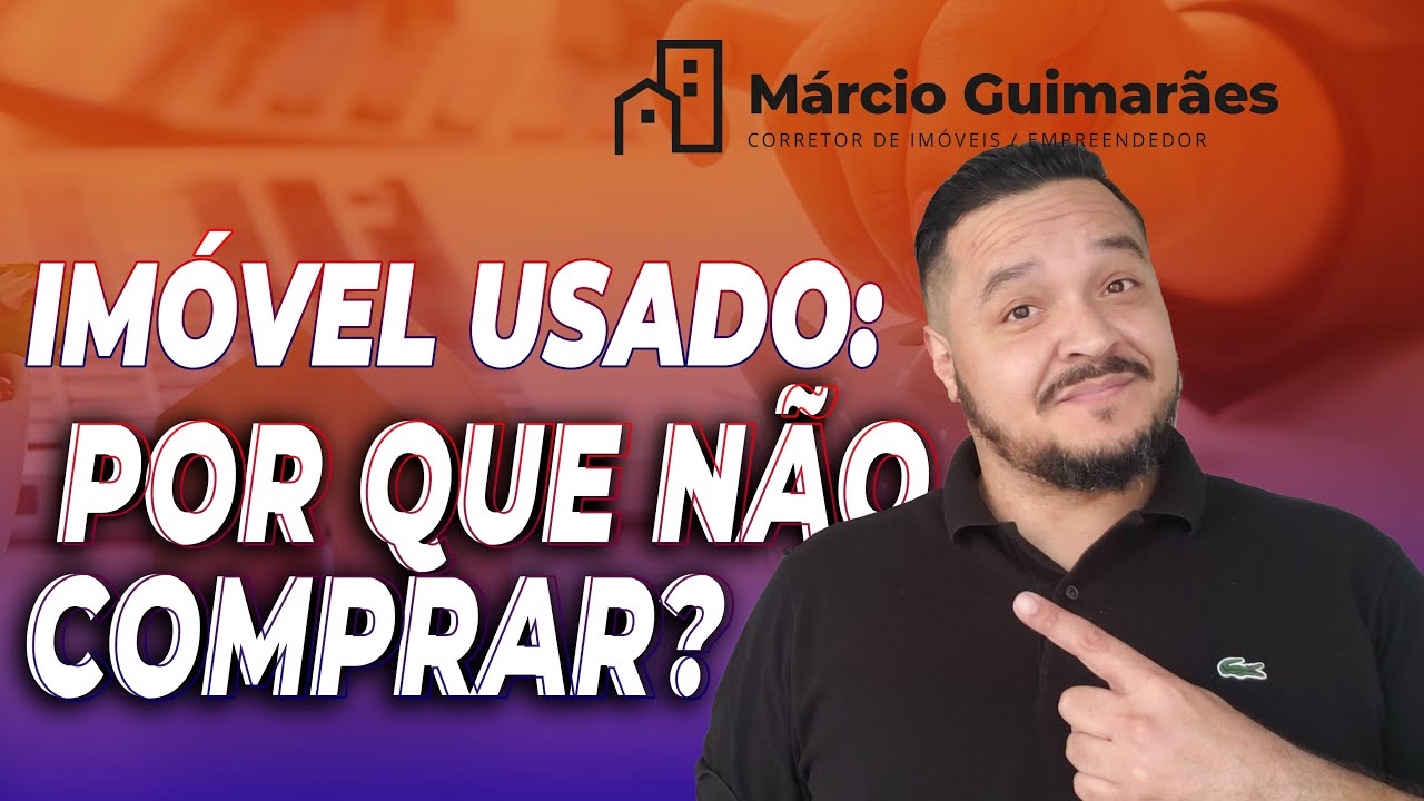 Imóvel Usado Você PRECISA Ficar Ligado! [ASSISTA ANTES DE COMPRAR]