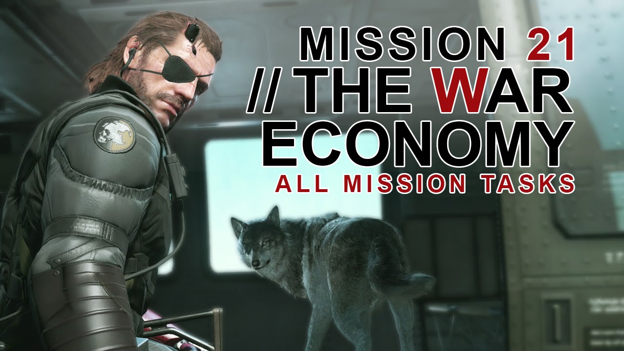MGSV The Phantom Pain ALL Mission Tasks/21 War EconomyExecuted