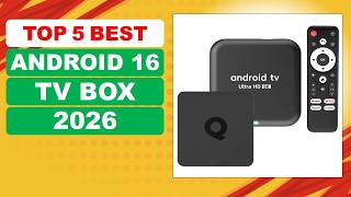 TOP 5 Best Android 16 TV Box in 2026