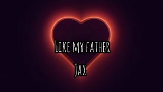 Jax_Like my father lyrics