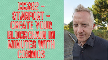 CC392 - Starport - Create your Blockchain in Minutes with Cosmos