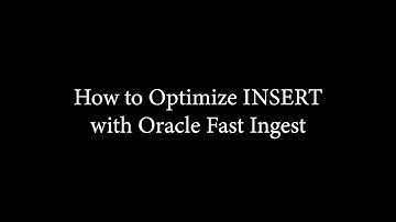 How to Optimize INSERT with Oracle Fast Ingest