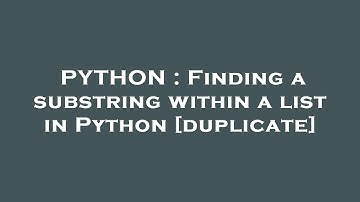 PYTHON : Finding a substring within a list in Python