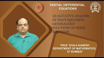 Lecture 5.6: Qualitative analysis of Wave equation - Generalized solutions to Wave equation