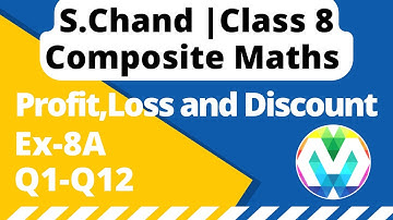 Q1 to Q12 | Ex-8A | Class 8 | S.Chand | Composite maths | Profit,Loss and Discount |Ch-8 | myhelper