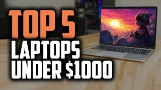 Best Laptops Under 1000 In 2019 Top 5 Picks For Gaming, Business & Students