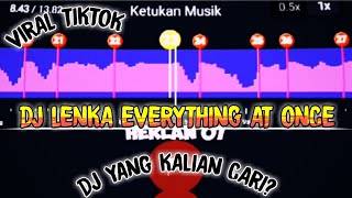 DJ LENKA EVERYTHING AT ONCE 🎶-VIRAL TIKTOK ⚠️ || STORY WA 30 DETIK BEAT VN