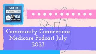 Community Connections Medicare Podcast July 2023