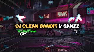 DJ CLEAN BANDIT V SANZZ ( SLOWED & REVERB) VIRAL TIKTOK 2024