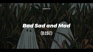 INDO SUB - Bad Sad and Mad [BIBI 비비]