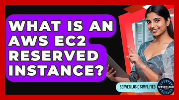 What Is An AWS EC2 Reserved Instance? - Server Logic Simplified