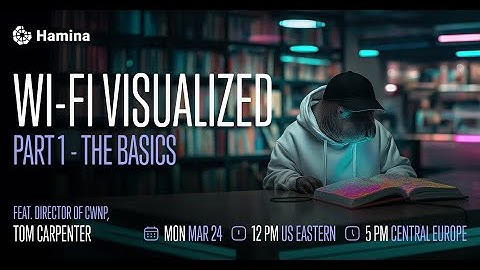 Webinar: Wi-Fi Visualized - Part 1 feat. Tom Carpenter (CWNP)