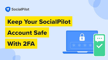 Secure Your Social Media Campaigns on SocialPilot With Two-Factor Authentication (2FA)
