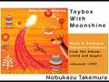 Nobukazu takemura  toybox with moonshine