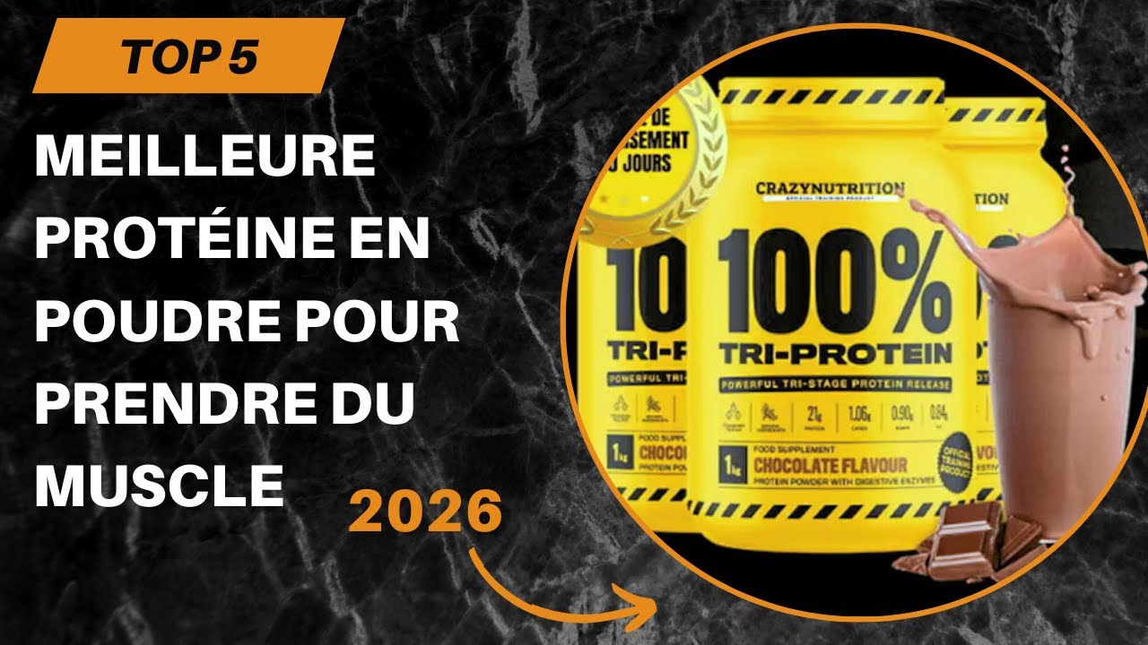 TOP 5 Meilleure Protéine en Poudre pour Prendre du Muscle 2026 - Les 5 Protéine en Poudre Modèles