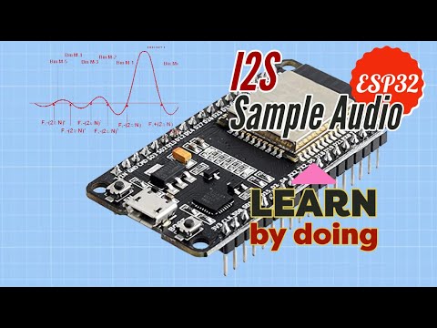 How to sample Audio on ESP32 with I2S - Tutorial