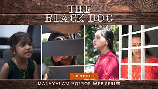 The Black Dog | ദി ബ്ലാക്ക് ഡോഗ് | Malayalam Horror Thriller Web Series | Ep 01