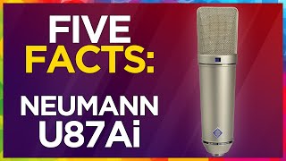 Five FACTS: Neumann U87Ai Microphone