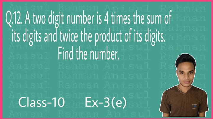 A two digit number is 4 times the sum and twice the product of its digits find the number