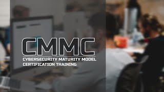 CMMC Training, CMMC (Cybersecurity Maturity Model Certification)