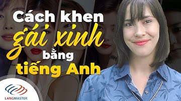Langmaster - Cách khen GÁI XINH bằng tiếng Anh [Học tiếng Anh giao tiếp cơ bản]