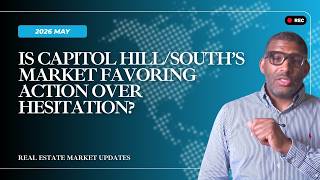 Capitol Hill South Real Estate Update: How the Spring Housing Market Is Evolving | May 2026