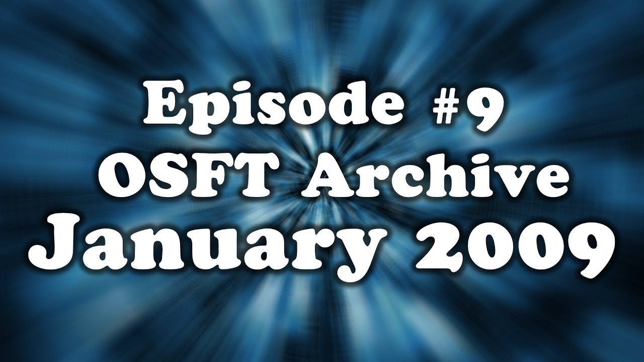 OSFT Archive - Episode 9 - January 2009