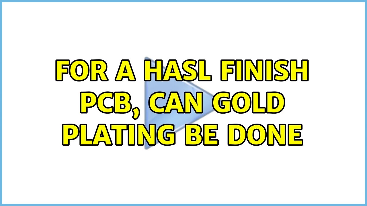For a HASL Finish PCB, Can Gold Plating be done