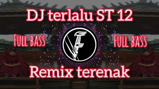 DJ Terlalu ST12 Remix terenak 2023