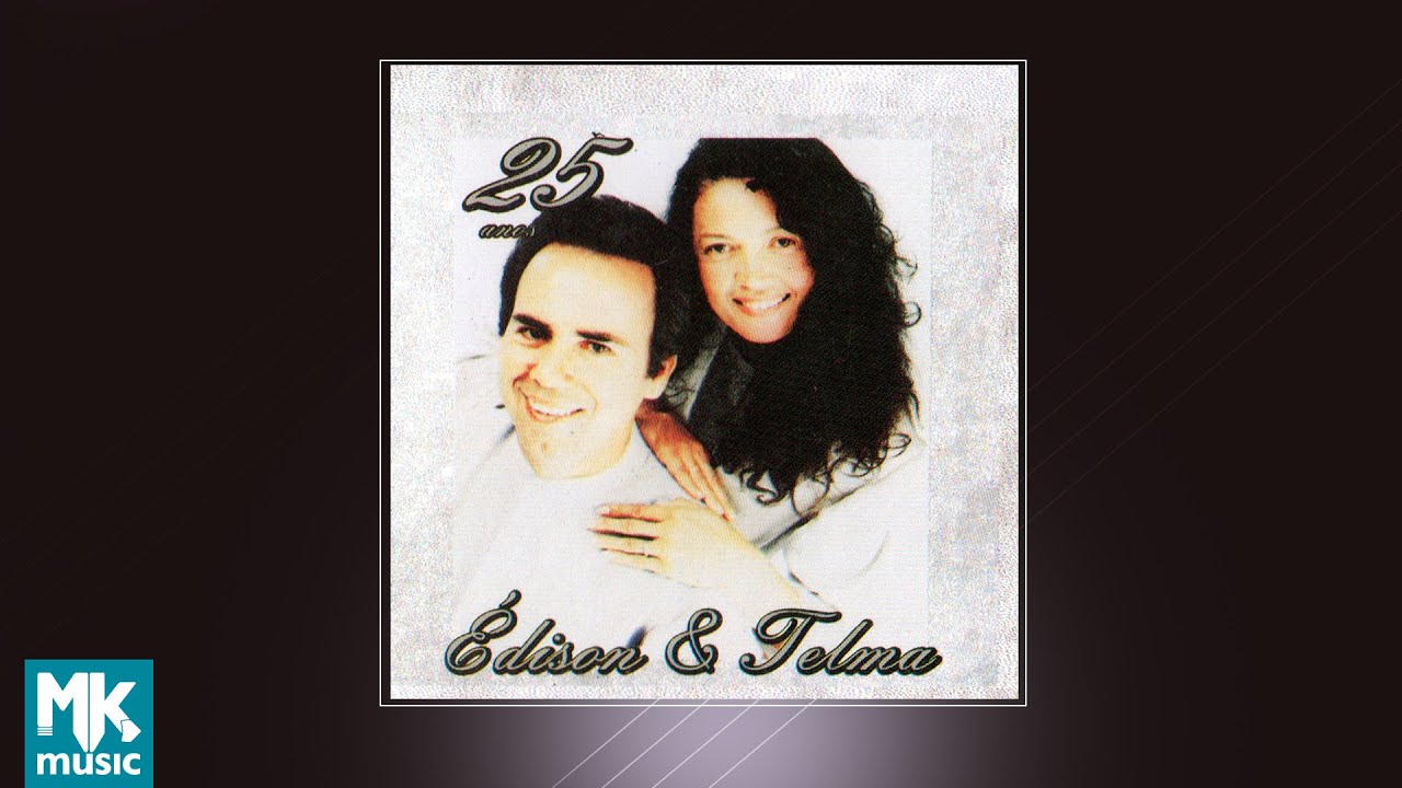 💿 Édison e Telma - 25 Anos (CD COMPLETO)