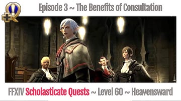FFXIV The Benefits of Consultation ~ 03 Scholasticate Quests Heavensward