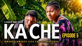 KACHE EPISODE 5