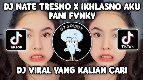 DJ NATE TRESNO X IKHLASNO AKU BY PANY FVNKY DJ JAWA VIRAL FYP TIKTOK TERBARU