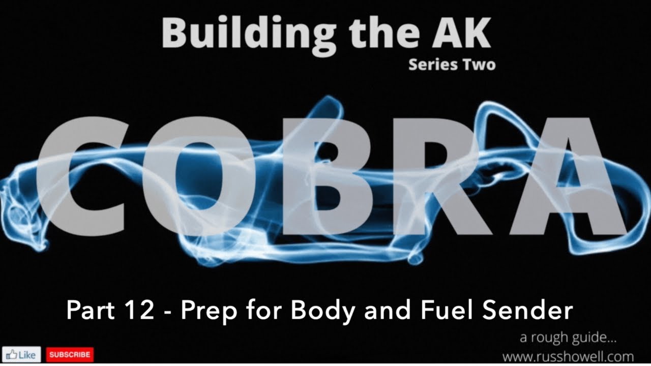 Building the AK Cobra - Series 2 - 12 Prep for Body On and Fuel Sender