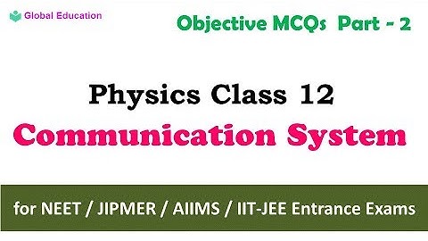 Communication Systems - Part 2 | Physics | Class 12 | Objective MCQs for NEET ,AIIMS,IIT-JEE ....