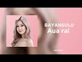 BAYANSULU Aua Rai әннің сөзімен