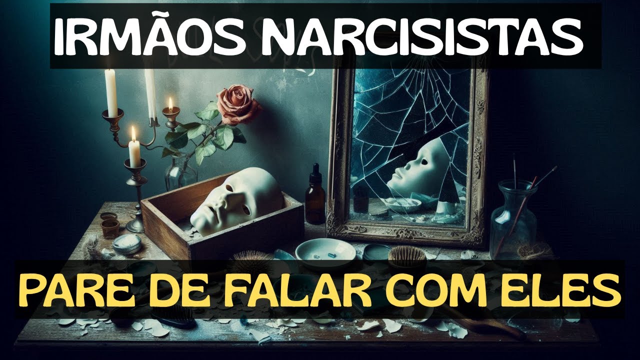 IRMÃOS NARCISISTAS: POR QUE O AFASTAMENTO É A MELHOR SAÍDA?