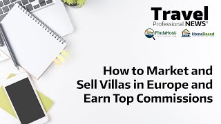 How to Market and Sell Villas in Europe and Earn Top Commissions