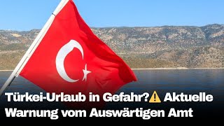 Dringende Türkei-Warnung Auswärtiges Amt Warnt Alle Urlauber