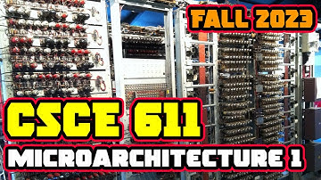 CSCE 611 Fall 2023 Lecture 6: Microarchitecture 1