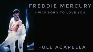 Freddie Mercury - I Was Born To Love You (Full Acapella)