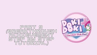 Doki Doki Literature Club Plus: Part 9 (Breakthrough Achievement STEP BY STEP TUTORIAL)