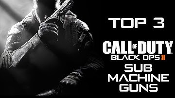 Black Ops 2: Top 3 Sub Machine Guns