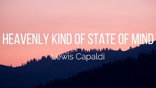 Lewis Capaldi - Heavenly Kind Of State Of Mind (Lyrics)