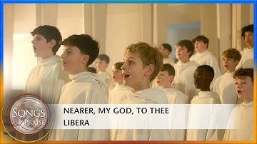 Nearer, My God, To Thee - Libera | Songs of Praise