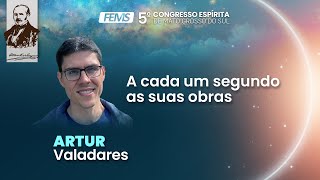 A cada um segundo as suas obras, com Artur Valadares