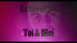 Kenny Mills - Toi & Moi